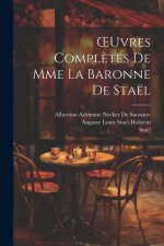 OEuvres Compl?tes De Mme La Baronne De Staël