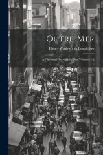 Outre-Mer: A Pilgrimage Beyond the Sea, Volumes 1-2