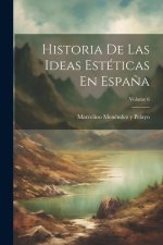 Historia De Las Ideas Estéticas En Espa?a; Volume 6