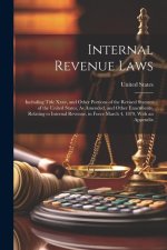 Internal Revenue Laws: Including Title Xxxv, and Other Portions of the Revised Statutes of the United States, As Amended, and Other Enactment