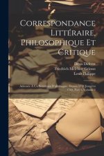 Correspondance Littéraire, Philosophique Et Critique: Adressée ? Un Souverain D'allemagne, Depuis 1753 Jusqu'en 1769, Part 3, volume 2