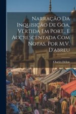 Narraç?o Da Inquisiç?o De Goa, Vertida Em Port., E Accrescentada Com Notas, Por M.V. D'abreu