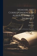 Memoirs and Correspondence of Admiral Lord De Saumarez: From Original Papers in Possession of the Family; Volume 1