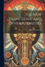 The New Evangelism, and Other Addresses