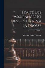 Traité Des Assurances Et Des Contrats ? La Grosse; Volume 2