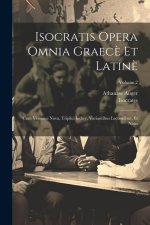 Isocratis Opera Omnia Graec? Et Latin?: Cum Versione Nova, Triplici Indice, Variantibus Lectionibus, Et Notis; Volume 2