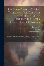 Les plat-fonds, ou, Les tableaux des galeries de l'église de R.R.P.P. Jesuites d'Anvers, peints par P.P. Rubens; dessinez d'après les ve&#
