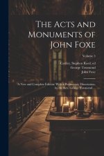The Acts and Monuments of John Foxe: A New and Complete Edition: With a Preliminary Dissertation, by the Rev. George Townsend ...; Volume 5