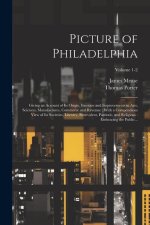 Picture of Philadelphia: Giving an Account of Its Origin, Increase and Improvements in Arts, Sciences, Manufactures, Commerce and Revenue: With