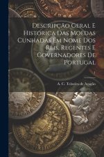 Descripç?o geral e historica das moedas cunhadas em nome dos reis, regentes e governadores de Portugal; 1