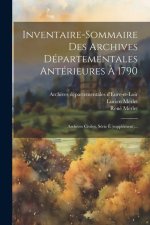 Inventaire-sommaire Des Archives Départementales Antérieures ? 1790: Archives Civiles, Série É (supplément)...