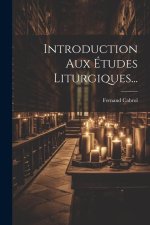 Introduction Aux Études Liturgiques...