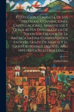 Colección Completa De Los Tratados, Convenciones, Capitulaciones, Armisticios Y Otros Actos Diplomáticos De Todos Los Estados De La América Latina Com