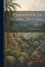 Episodio De La Guerra De Cuba: El 6 De Enero De 1871