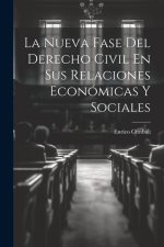 La Nueva Fase Del Derecho Civil En Sus Relaciones Económicas Y Sociales
