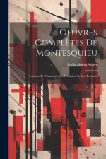 Oeuvres Compl?tes De Montesquieu: Grandeur Et Décadence Des Romains. Lettres Persanes