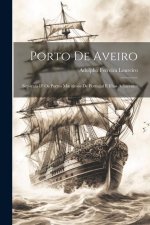 Porto De Aveiro: Separata D' Os Portos Maritimos De Portugal E Ilhas Adjacentes