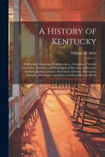 A History of Kentucky: Embracing Gleanings, Reminiscences, Antiquities, Natural Curiosities, Statistics, and Biographical Sketches of Pioneer