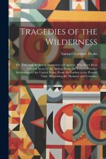 Tragedies of the Wilderness: Or, True and Authentic Narratives of Captives, Who Have Been Carried Away by the Indians From the Various Frontier Set