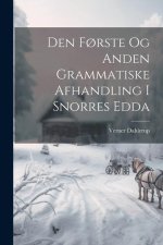 Den F?rste Og Anden Grammatiske Afhandling I Snorres Edda