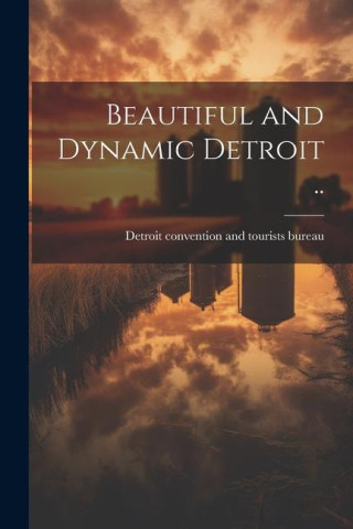Beautiful and Dynamic Detroit ..