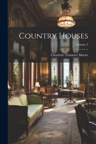 Country Houses; Volume 3