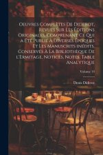 Oeuvres compl?tes de Diderot, revues sur les éditions originales, comprenant ce qui a été publié ? diverses époques et les manuscrits inédits, conserv