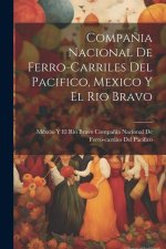 Compa?ia Nacional De Ferro-Carriles Del Pacifico, Mexico Y El Rio Bravo