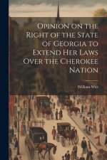 Opinion on the Right of the State of Georgia to Extend her Laws Over the Cherokee Nation