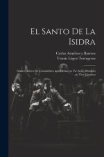 El santo de la Isidra: Sainete lírico de costumbres madrile?as en un acto, dividido en tres cuadros