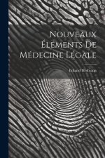 Nouveaux Éléments De Médecine Légale