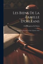 Les Biens De La Famille D'orléans: Abrogation Des Décrets Du 22 Janvier 1852