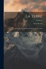 La Terre: Description Des Phénom?nes De La Vie Du Globe; Volume 2