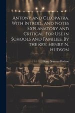 Antony and Cleopatra. With Introd., and Notes Explanatory and Critical. For use in Schools and Families. By the Rev. Henry N. Hudson
