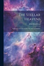 The Stellar Heavens: An Introduction to the Study of the Stars and Nebulae