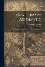 New Primary Arithmetic: Embracing Mental and Written Exercises for Beginners