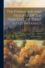 The Formation and Progress of the Tiers État, or Third Estate in France; Volume II