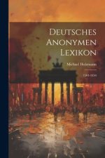 Deutsches Anonymen Lexikon: 1501-1850