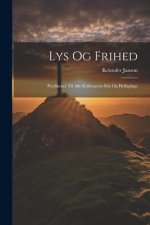Lys og Frihed: Predikener Til Alle Kirkeaarets Sön og Helligdage