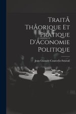 Trait? th?orique et pratique d'?conomie politique