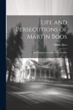 Life and Persecutions of Martin Boos: An Evangelical Preacher of the Romish