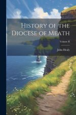 History of the Diocese of Meath; Volume II