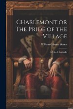 Charlemont or The Pride of the Village: A Tale of Kentucky