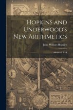Hopkins and Underwood's New Arithmetics: Advanced Book
