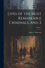 Lives of the Most Remarkable Criminals, and 2; Volume 1