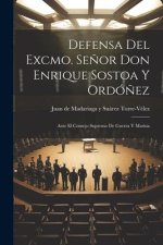 Defensa del Excmo. Se?or Don Enrique Sostoa y Ordó?ez: Ante el Consejo Supremo de Guerra y Marina