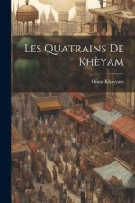 Les Quatrains de Kh?yam