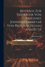 Beiträge Zur Textkritik Von Origenes' Johnnescommetar Von Paul Koetschau Analecta