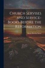 Church Servises and Service-Books Before the Reformation