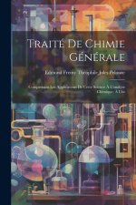 Traité de Chimie Générale: Comprenant les Applications de Cette Science ? L'analyse Chimique, ? l'in